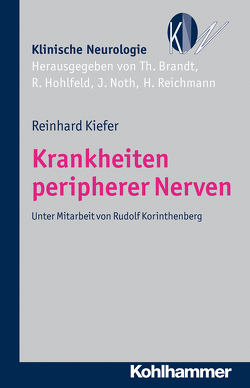 Krankheiten peripherer Nerven von Brandt,  Thomas, Hohlfeld,  Reinhard, Kiefer,  Reinhard, Noth,  Johannes, Reichmann,  Heinz