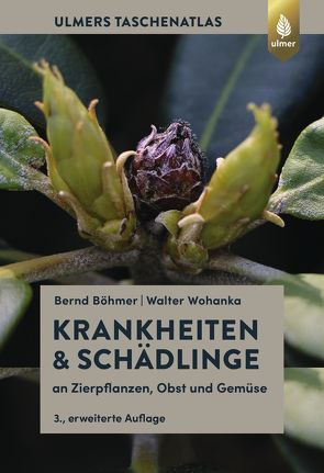 Krankheiten & Schädlinge an Zierpflanzen, Obst und Gemüse von Böhmer,  Bernd, Wohanka,  Walter