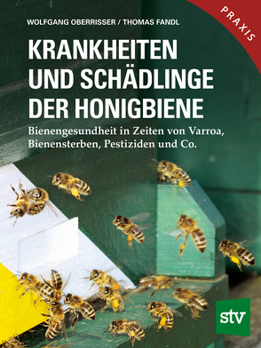 Krankheiten und Schädlinge der Honigbiene von Fandl,  Thomas, Oberrisser,  Wolfgang
