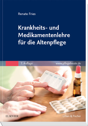 Krankheits- und Medikamentenlehre für die Altenpflege von Fries,  Renate