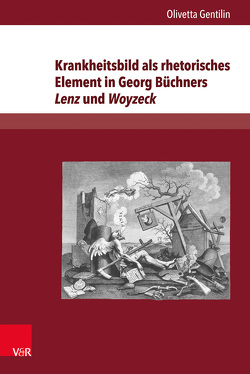 Krankheitsbild als rhetorisches Element in Georg Büchners Lenz und Woyzeck von Gentilin,  Olivetta