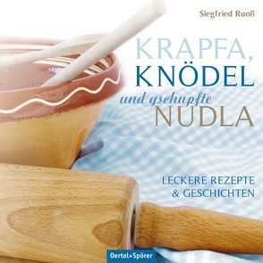 Krapfa, Knödel und gschupfte Nudla von Ruoss,  Siegfried