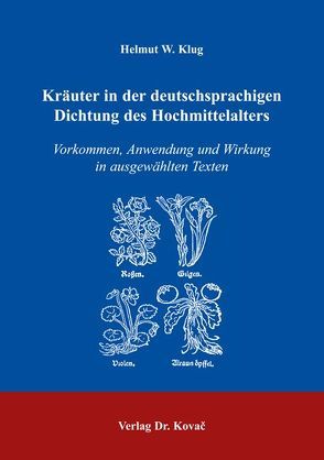 Kräuter in der deutschsprachigen Dichtung des Hochmittelalters von Klug,  Helmut W.