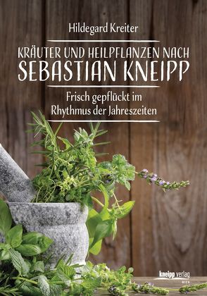 Kräuter und Heilpflanzen nach Sebastian Kneipp von Kreiter,  Hildegard