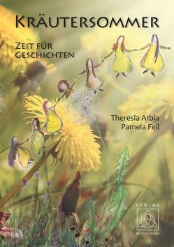 Kräutersommer von Arbia,  Theresia, Feil,  Pamela