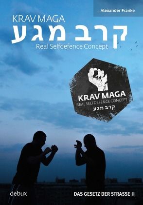 Krav Maga – Real Selfdefence Concept von Franke,  Alexander