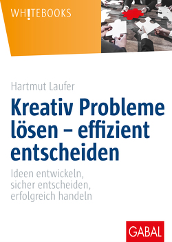 Kreativ Probleme lösen – effizient entscheiden von Laufer,  Hartmut