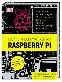 Kreativ programmieren mit Raspberry Pi von Freeman,  Will, Kearney,  Kirsten