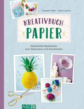 Kreativbuch Papier von Holzer,  Elisabeth, Lauster,  Sabine