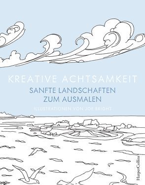 Kreative Achtsamkeit – Sanfte Landschaften zum Ausmalen von Bright,  Joe, Krätschmar,  Tania