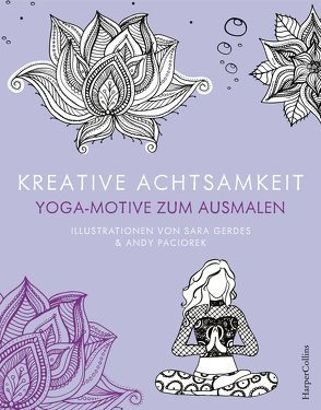 Kreative Achtsamkeit – Yoga-Motive zum Ausmalen von Gerdes,  Sara, Paciorek,  Andy