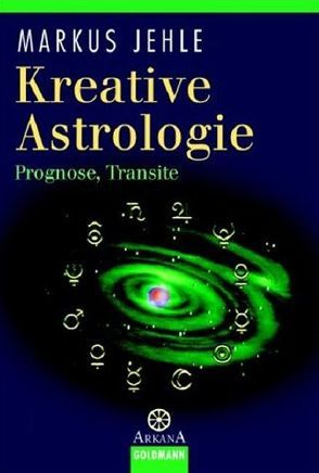 Kreative Astrologie von Jehle,  Markus