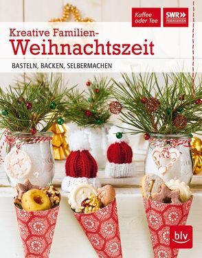 Kreative Familien-Weihnachtszeit von Antholz,  Frauke, SWR, SWR Kaffee oder Tee