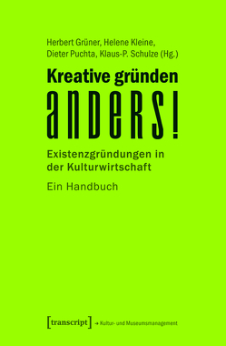 Kreative gründen anders! von Grüner,  Herbert, Kleine,  Helene, Puchta,  Dieter, Schulze,  Klaus-P.