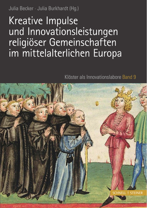 Kreative Impulse und Innovationsleistungen religiöser Gemeinschaften im mittelalterlichen Europa von Becker,  Julia, Burkhardt,  Julia