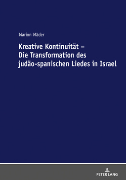 Kreative Kontinuität – Die Transformation des judäo-spanischen Liedes in Israel von Mäder,  Marion