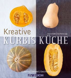 Kreative Kürbis-Küche von Lipp,  Eva Maria, Schiefer,  Eva