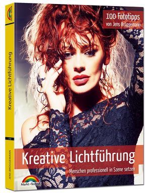 Kreative Lichtführung – 100 Fototipps – Menschen professionell in Szene setzen von Brüggemann,  Jens
