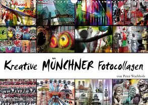 Kreative MÜNCHNER Fotocollagen (Wandkalender 2020 DIN A3 quer) von Wachholz,  Peter