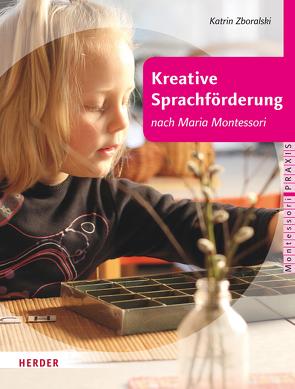 Kreative Sprachförderung nach Maria Montessori von Klein-Landeck,  Michael, Pütz,  Tanja, Zboralski,  Katrin