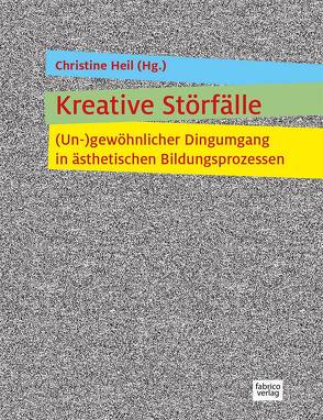 Kreative Störfälle von Heil,  Christine