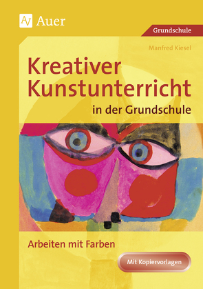 Kreativer Kunstunterricht in der Grundschule 1 von Kiesel,  Manfred