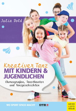 Kreativer Tanz mit Kindern und Jugendlichen von Dold,  Julia