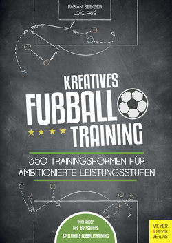 Kreatives Fußballtraining von Favé,  Loic, Seeger,  Fabian