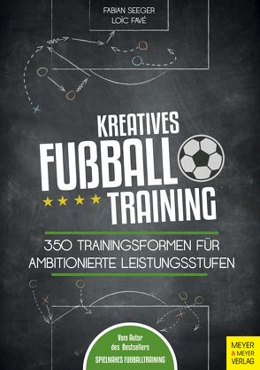 Kreatives Fußballtraining von Favé,  Loic, Seeger,  Fabian