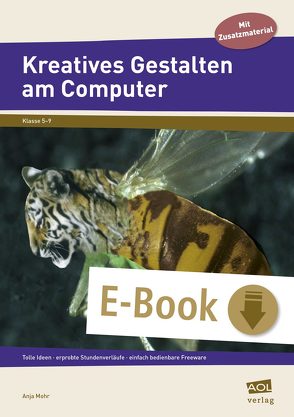Kreatives Gestalten am Computer (Sek I) von Mohr,  Anja