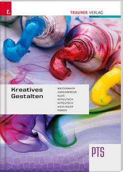 Kreatives Gestalten von Hasenberger,  Gerlinde, Klug,  Renate, Mitgutsch,  Brunhilde, Mitgutsch,  Walpurga, Neulinger,  Evelyn, Porod,  Gabriele, Westermayr,  Maria