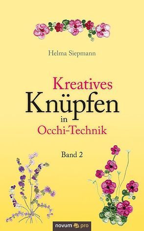 Kreatives Knüpfen in Occhi-Technik Band 2 von Siepmann,  Helma