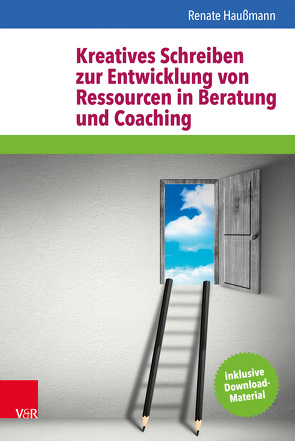 Kreatives Schreiben zur Entwicklung von Ressourcen in Beratung und Coaching von Damm,  Nadja, Haußmann,  Renate