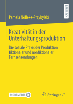 Kreativität in der Unterhaltungsproduktion von Nölleke-Przybylski,  Pamela