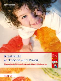 Kreativität in Theorie und Praxis von Braun,  Daniela