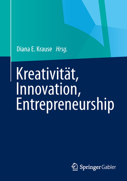 Kreativität, Innovation, Entrepreneurship von Krause,  Diana E