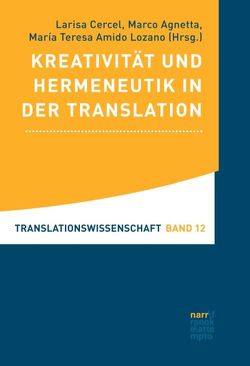 Kreativität und Hermeneutik in der Translation von Agnetta,  Marco, Amido Lozano,  Maria Teresa, Cercel,  Larisa