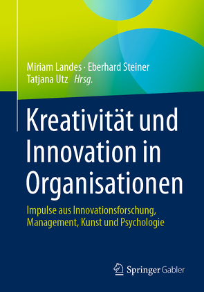 Kreativität und Innovation in Organisationen von Landes,  Miriam, Steiner,  Eberhard, Utz,  Tatjana