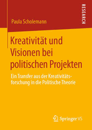 Kreativität und Visionen bei politischen Projekten von Scholemann,  Paula