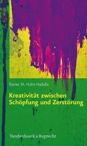 Kreativität zwischen Schöpfung und Zerstörung von Holm-Hadulla,  Rainer M.