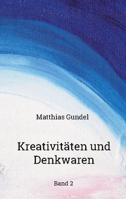 Kreativitäten und Denkwaren von Gündel,  Matthias