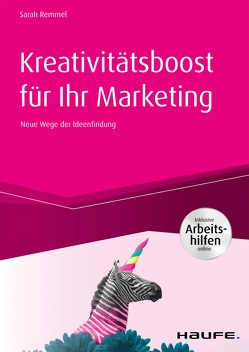 Kreativitätsboost für Ihr Marketing inkl. Arbeitshilfen online von Remmel,  Sarah