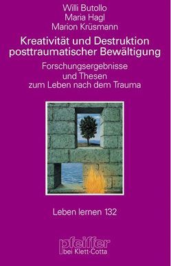 Kreativität und Destruktion posttraumatischer Bewältigung (Leben Lernen, Bd. 132) von Butollo,  Willi, Hagl,  Maria, Krüsmann,  Marion