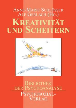 Kreativität und Scheitern von Gerlach,  Alf, Schlösser,  Anne-Marie