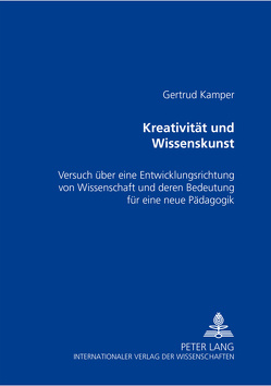 Kreativität und Wissenskunst von Kamper,  Gertrud