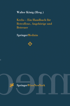 Krebs — Ein Handbuch für Betroffene, Angehörige und Betreuer von König,  Walter