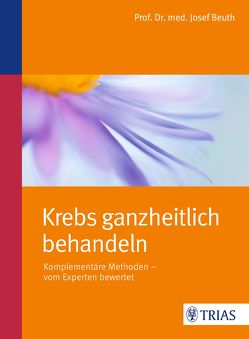 Krebs ganzheitlich behandeln von Angenendt,  Gabriele, Beuth,  Josef, Koula-Jenik,  Heide, Schütze-Kreilkamp,  Ursula, Uhlenbruck,  Gerhard