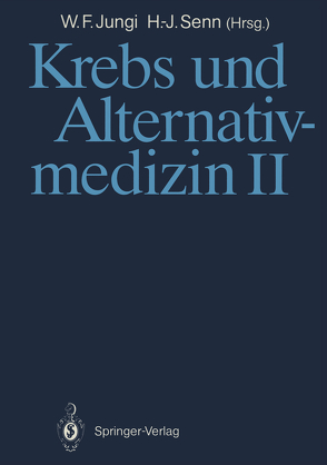 Krebs und Alternativmedizin II von Jungi,  Walter F., Senn,  Hans-Jörg