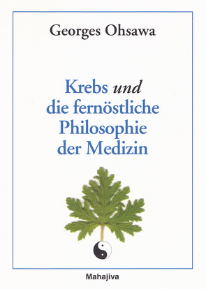 Krebs und die fernöstliche Philosophie der Medizin von Arnoldi,  Marie, Jigme,  Jampa, Ohsawa,  Georges, Rackow,  Gisela