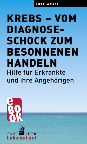 Krebs – vom Diagnoseschock zum besonnenen Handeln von Wesel,  Lutz